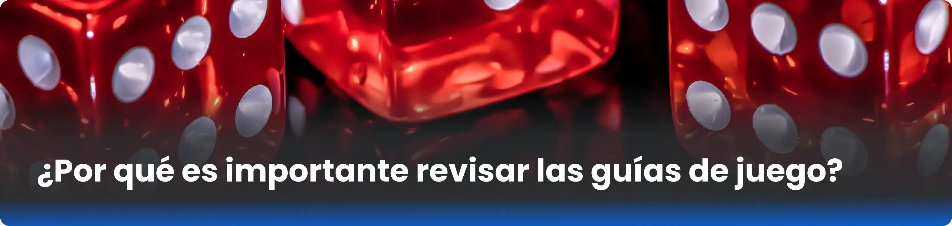 ¿Por qué es importante revisar las guías de juego?