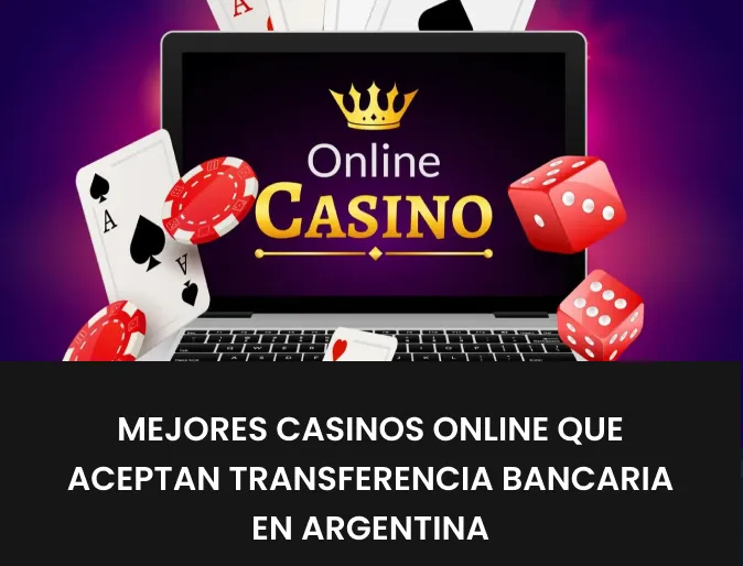 Mejores casinos online que aceptan transferencia bancaria en Argentina